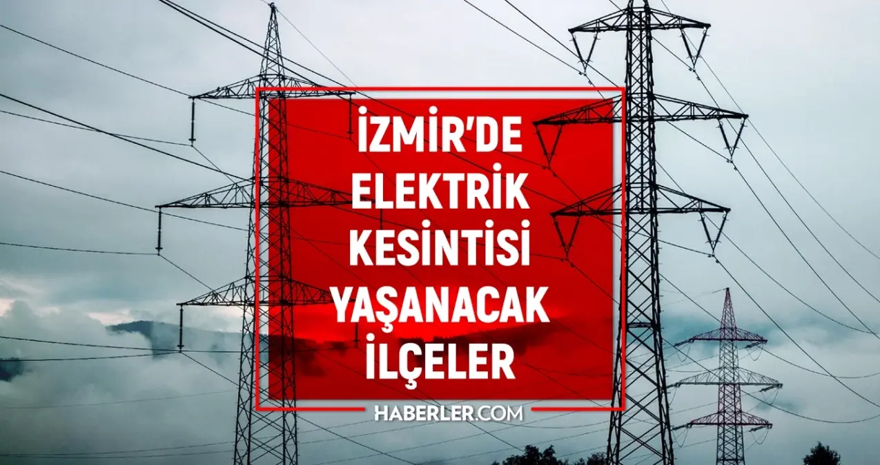 izmir-gediz-elektrik-kesintisi-7-agustos-izmirde-elektrik-kesintisi-ne-vakit-bitecek-elektrikler-ne-8fxLvImW.jpg